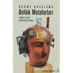 Bellek Metaforları Zihinle İlgili Fikirlerin Tarihi - Douwe Draaisma - Metis Yayınları