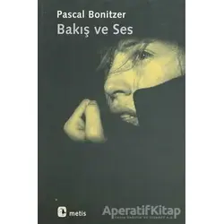 Bakış ve Ses - Pascal Bonitzer - Metis Yayınları