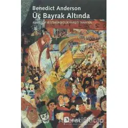 Üç Bayrak Altında - Benedict Anderson - Metis Yayınları