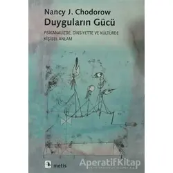 Duyguların Gücü - Nancy J. Chodorow - Metis Yayınları