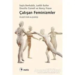 Çatışan Feminizmler - Drucilla Cornell - Metis Yayınları