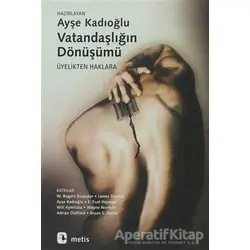 Vatandaşlığın Dönüşümü - Ayşe Kadıoğlu - Metis Yayınları