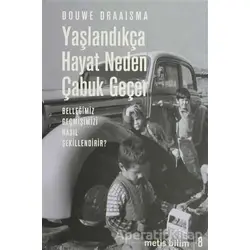Yaşlandıkça Hayat Neden Çabuk Geçer - Dauwe Draaisma - Metis Yayınları