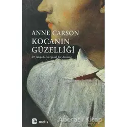 Kocanın Güzelliği - Anne Carson - Metis Yayınları