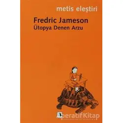 Ütopya Denen Arzu - Fredric Jameson - Metis Yayınları