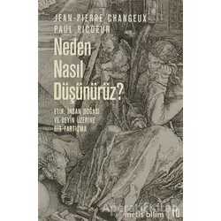Neden Nasıl Düşünürüz? - Jean-Pierre ChangeuX - Metis Yayınları