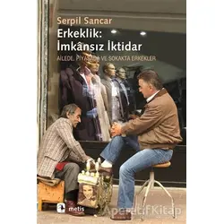 Erkeklik: İmkansız İktidar - Serpil Sancar - Metis Yayınları