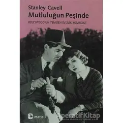 Mutluluğun Peşinde - Stanley Cavell - Metis Yayınları
