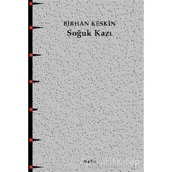 Soğuk Kazı - Birhan Keskin - Metis Yayınları