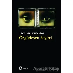 Özgürleşen Seyirci - Jacques Ranciere - Metis Yayınları