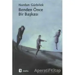 Benden Önce Bir Başkası - Nurdan Gürbilek - Metis Yayınları