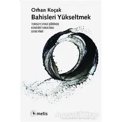 Bahisleri Yükseltmek - Orhan Koçak - Metis Yayınları
