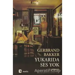 Yukarıda Ses Yok - Gerbrand Bakker - Metis Yayınları