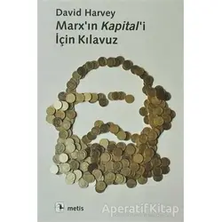 Marx’ın Kapital’i İçin Kılavuz - David Harvey - Metis Yayınları