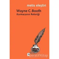 Kurmacanın Retoriği - Wayne C. Booth - Metis Yayınları