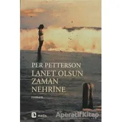 Lanet Olsun Zaman Nehrine - Per Petterson - Metis Yayınları