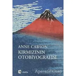 Kırmızının Otobiyografisi - Anne Carson - Metis Yayınları