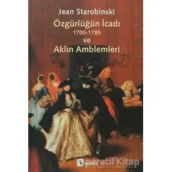 Özgürlüğün İcadı 1700-1789 ve Aklın Amblemleri - Jean Starobinski - Metis Yayınları