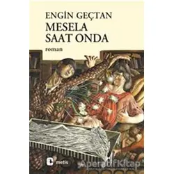Mesela Saat Onda - Engin Geçtan - Metis Yayınları