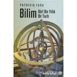Bilim - Dört Bin Yıllık Bir Tarih - Patricia Fara - Metis Yayınları