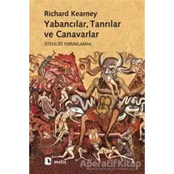 Yabancılar, Tanrılar ve Canavarlar - Richard Kearney - Metis Yayınları