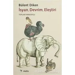 İsyan, Devrim, Eleştiri - Bülent Diken - Metis Yayınları