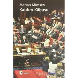 Katılım Kabusu - Markus Miessen - Metis Yayınları