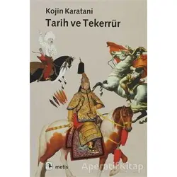 Tarih ve Tekerrür - Kojin Karatani - Metis Yayınları