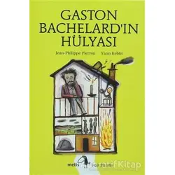 Gaston Bachelard’ın Hülyası - Jean Philippe Pierron - Metis Yayınları
