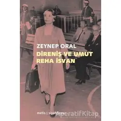 Direniş ve Umut: Reha İsvan - Zeynep Oral - Metis Yayınları