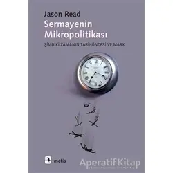 Sermayenin Mikropolitikası - Jason Read - Metis Yayınları