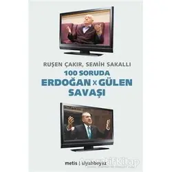100 Soruda Erdoğan - Gülen Savaşı - Ruşen Çakır - Metis Yayınları