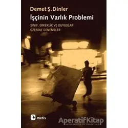 İşçinin Varlık Problemi - Demet Ş. Dinler - Metis Yayınları