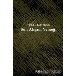 Son Akşam Yemeği - Yücel Kayıran - Metis Yayınları