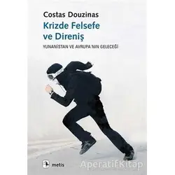 Krizde Felsefe ve Direniş - Costas Douzinas - Metis Yayınları