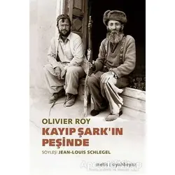 Kayıp Şarkın Peşinde - Olivier Roy - Metis Yayınları