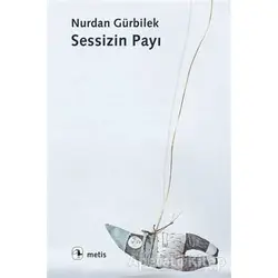 Sessizin Payı - Nurdan Gürbilek - Metis Yayınları