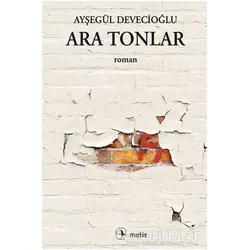 Ara Tonlar - Ayşegül Devecioğlu - Metis Yayınları
