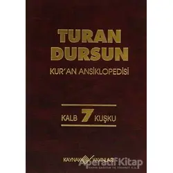 Kur’an Ansiklopedisi Cilt: 7 Kalb-Kuşku - Turan Dursun - Kaynak Yayınları