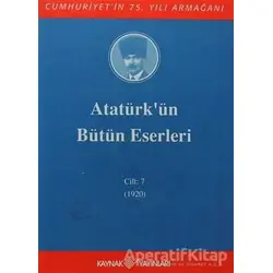 Atatürkün Bütün Eserleri Cilt: 7 (1920) - Mustafa Kemal Atatürk - Kaynak Yayınları