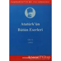 Atatürkün Bütün Eserleri Cilt: 11 (1921) - Mustafa Kemal Atatürk - Kaynak Yayınları