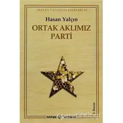 Ortak Aklımız Parti - Hasan Yalçın - Kaynak Yayınları