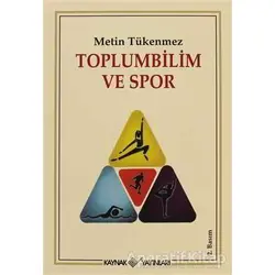 Toplumbilim ve Spor - Metin Tükenmez - Kaynak Yayınları