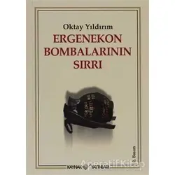 Ergenekon Bombalarının Sırrı - Oktay Yıldırım - Kaynak Yayınları