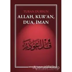 Allah, Kuran, Dua, İman - Turan Dursun - Kaynak Yayınları