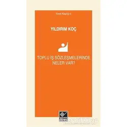 Toplu İş Sözleşmelerinde Neler Var? - Yıldırım Koç - Kaynak Yayınları