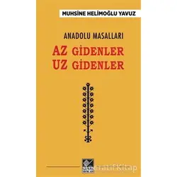 Anadolu Masalları - Az Gidenler Uz Gidenler - Muhsine Helimoğlu Yavuz - Kaynak Yayınları