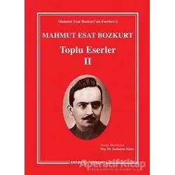 Mahmut Esat Bozkurt - Toplu Eserler 2 - Mahmut Esat Bozkurt - Kaynak Yayınları
