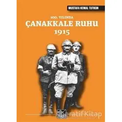 100. Yılında Çanakkale Ruhu 1915 - Mustafa Kemal Tutkun - Kaynak Yayınları
