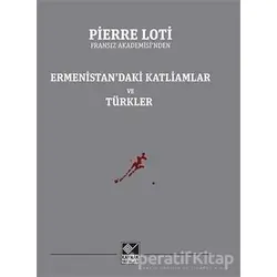 Ermenistan’daki Katliamlar ve Türkler - Pierre Loti - Kaynak Yayınları